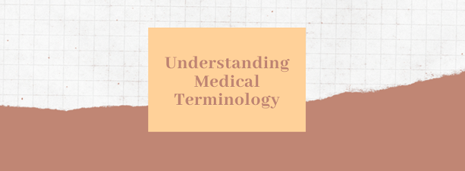 Understanding Medical Terminology